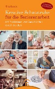 Cover-Bild zum Titel 'Kreative Schatztruhe für die Seniorenarbeit' von 'Rita Kusch'