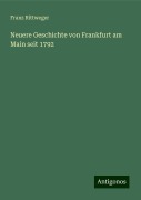 Neuere Geschichte von Frankfurt am Main seit 1792 - Franz Rittweger