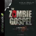 Zombie Gospel: The Walking Dead and What It Means to Be Human - Danielle Strickland