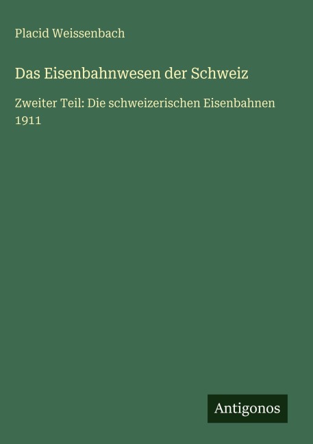 Das Eisenbahnwesen der Schweiz - Placid Weissenbach