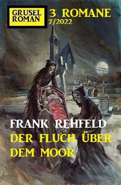 Der Fluch über dem Moor: Gruselroman Großband 3 Romane 7/2022 - Frank Rehfeld