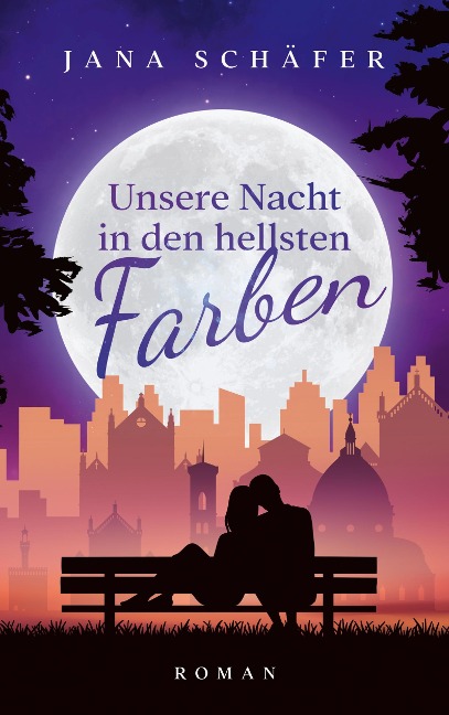 Unsere Nacht in den hellsten Farben - Jana Schäfer