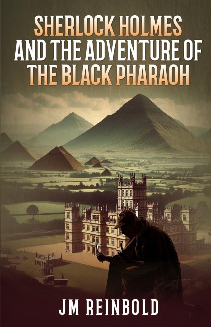 Sherlock Holmes and the Adventure of The Black Pharaoh - Jm Reinbold