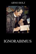 Cover-Bild zum Titel 'Ignorabimus' von 'Arno Holz'