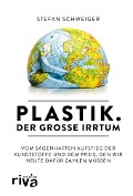 Cover-Bild zum Titel 'Plastik. Der große Irrtum' von 'Stefan Schweiger'