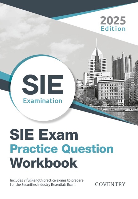 SIE Exam Practice Question Workbook: Seven Full-Length Practice Exams (2025 Edition) - Coventry House Publishing