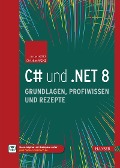 Cover-Bild zum Titel 'C# und .NET 8 - Grundlagen, Profiwissen und Rezepte' von 'Jürgen Kotz, Christian Wenz'