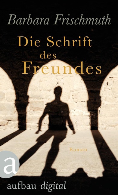Die Schrift des Freundes - Barbara Frischmuth