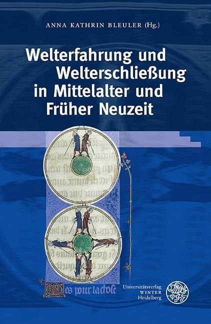 Welterfahrung und Welterschließung in Mittelalter und Früher Neuzeit - 