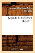 Cover-Bild zum Titel 'Légende Du Juif-Errant, (Éd.1847)' von 'Jacques-Albin-Simon Collin De Plancy'
