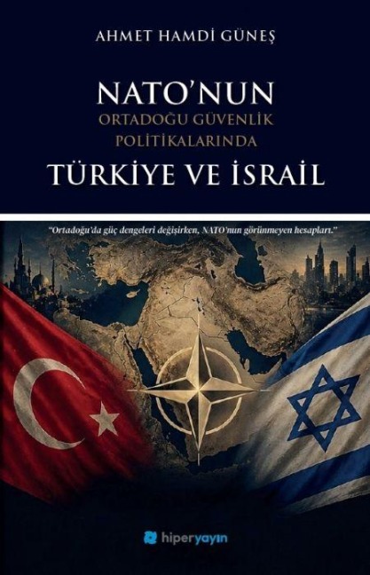 NATOnun Ortadogu Güvenlik Politikalarinda Türkiye ve Israil - Ahmet Hamdi Günes
