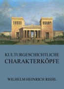 Cover-Bild zum Titel 'Kulturgeschichtliche Charakterköpfe' von 'Wilhelm Heinrich Riehl'