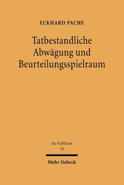 Tatbestandliche Abwägung und Beurteilungsspielraum - Eckhard Pache