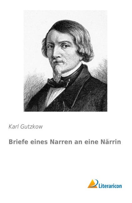 Briefe eines Narren an eine Närrin - Karl Gutzkow