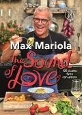 Cover-Bild zum Titel 'The sound of love. 120 ricette fatte con amore' von 'Max Mariola'
