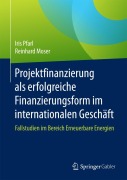 Cover-Bild zum Titel 'Projektfinanzierung als erfolgreiche Finanzierungsform im internationalen Geschäft' von 'Reinhard Moser, Iris Pfarl'