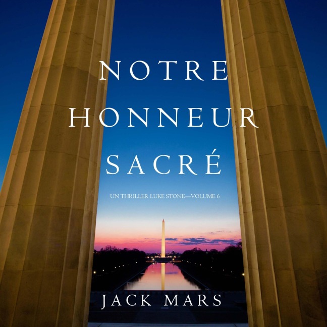 Notre Honneur Sacré (Un Thriller Luke Stone¿Volume 6) - Jack Mars