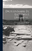 Cover-Bild zum Titel 'Dictionnaire De La Langue D'homère...' von ''