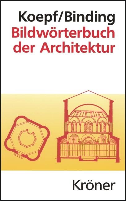 Bildwörterbuch der Architektur - Hans Koepf, Günther Binding