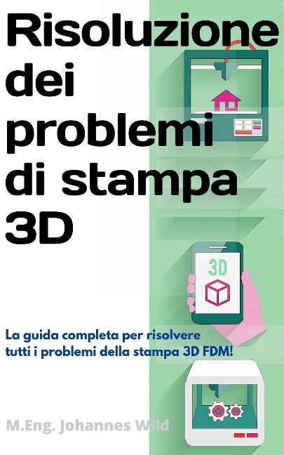 Risoluzione dei problemi di stampa 3D - M. Eng. Johannes Wild