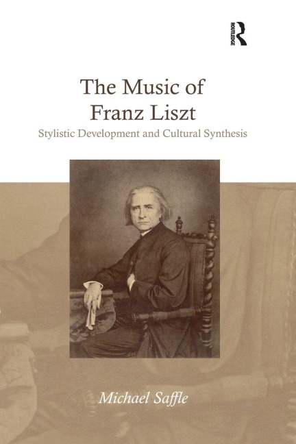 The Music of Franz Liszt - Michael Saffle
