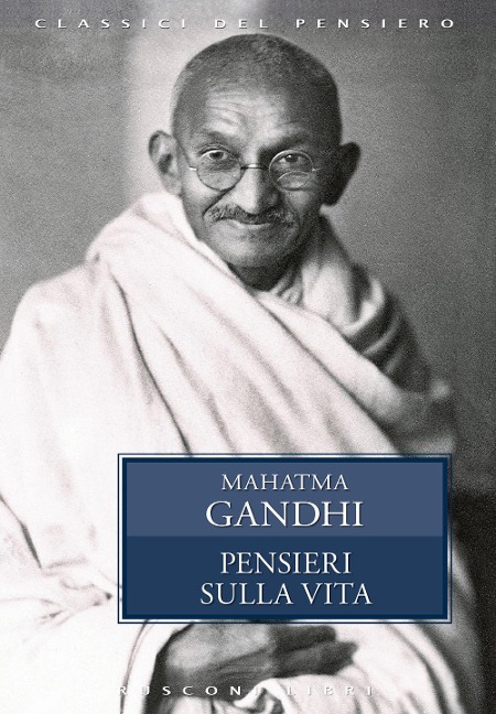 Pensieri sulla vita - Mohandas Karamchand Gandhi