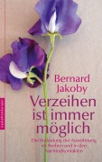 Cover-Bild zum Titel 'Verzeihen ist immer möglich' von 'Bernard Jakoby'
