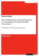 Cover-Bild zum Titel 'Die Amtsführung des Bundespräsidenten im Staatsgefüge der Bundesrepublik Deutschland' von 'Michael Helbig'