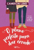 Cover-Bild zum Titel 'O plano perfeito para dar errado' von 'Cameron Lund'