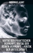 Cover-Bild zum Titel 'Kant: Kritik der praktischen Vernunft, Kritik der reinen Vernunft & Kritik der Urteilskraft' von 'Immanuel Kant'