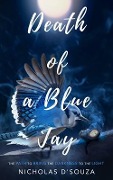 Death Of A Blue Jay - Nicholas D'Souza
