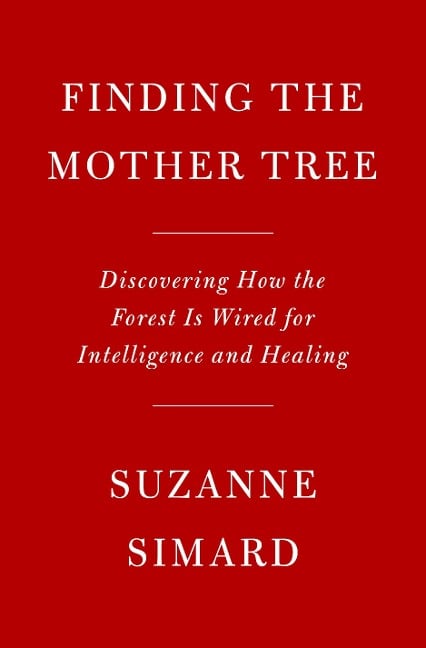 Finding the Mother Tree - Suzanne Simard