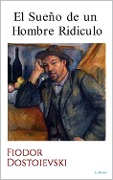 El Sueño de un Hombre Ridiculo - Dostoievski - Fiódor Dostoievski