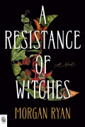 Cover-Bild zum Titel 'A Resistance of Witches' von 'Morgan Ryan'