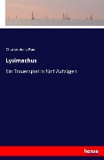 Cover-Bild zum Titel 'Lysimachus' von 'Charles De La Rue'