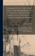Cover-Bild zum Titel 'A Narrative of the Early Days and Remembrances of Oceola Nikkanochee, Prince of Econchatti, a Young Seminole Indian' von ''