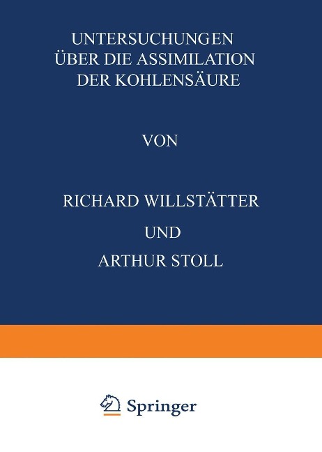 Untersuchungen Über die Assimilation der Kohlensäure - Richard Willstätter, Arthur Stoll