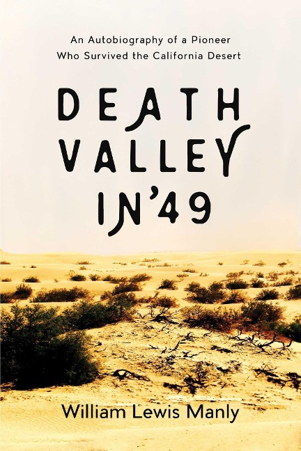 Death Valley in '49 - William Lewis Manly