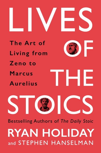 Lives of the Stoics - Ryan Holiday, Stephen Hanselman