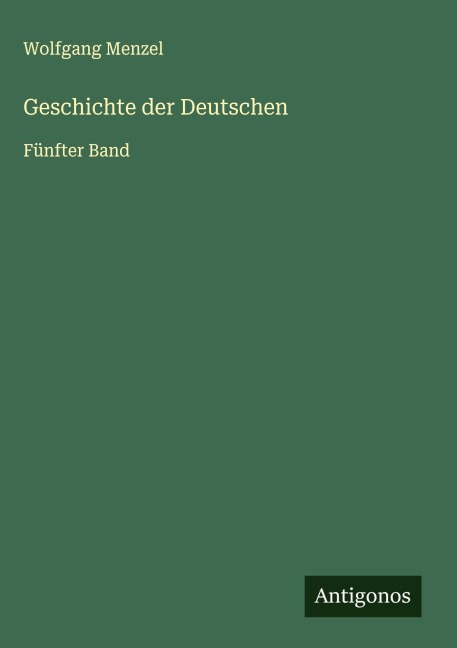 Geschichte der Deutschen - Wolfgang Menzel