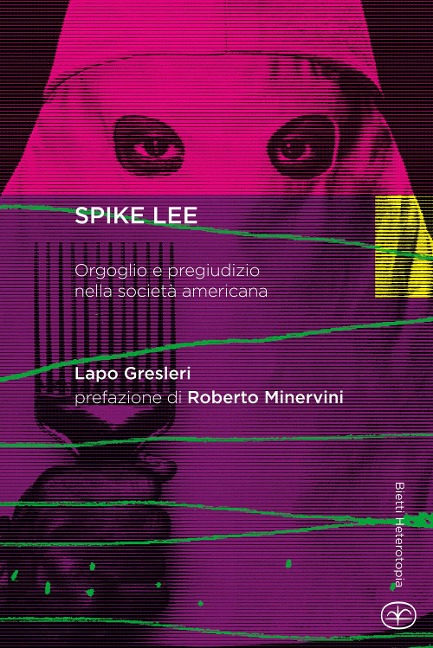 Spike Lee. Orgoglio e pregiudizio nella società americana - Lapo Gresleri