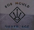 Silver Age - Bob Mould