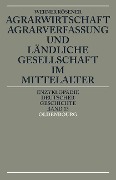 Agrarwirtschaft, Agrarverfassung und ländliche Gesellschaft im Mittelalter - Werner Rösener