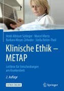 Cover-Bild zum Titel 'Klinische Ethik - METAP' von 'Heidi Albisser Schleger, Barbara Meyer-Zehnder, Stella Reiter-Theil, Marcel Mertz'