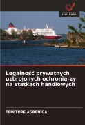 Legalno¿¿ prywatnych uzbrojonych ochroniarzy na statkach handlowych - Temitope Agbeniga