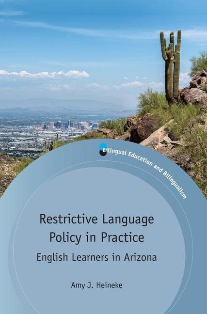 Restrictive Language Policy in Practice - Amy J Heineke