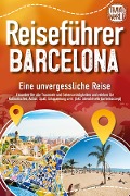 Cover-Bild zum Titel 'Reiseführer Barcelona - Eine unvergessliche Reise: Erkunden Sie alle Traumorte und Sehenswürdigkeiten und erleben Sie Kulinarisches, Action, Spaß, Entspannung uvm. (inkl. interaktivem Kartenkonzept)' von 'Travel World'