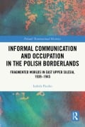 Cover-Bild zum Titel 'Informal Communication and Occupation in the Polish Borderlands' von 'Izabela Paszko'