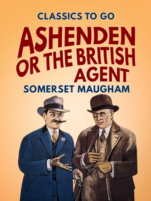 Ashenden Or the British Agent - Somerset Maugham