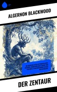 Cover-Bild zum Titel 'Der Zentaur' von 'Algernon Blackwood'